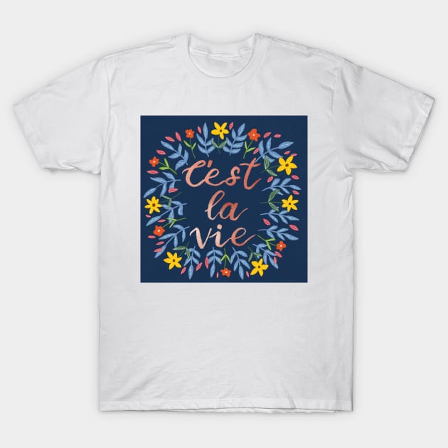 C'est La Vie Rose Gold | Floral Wreath | Quote T-Shirt by thewhimsicalrepose